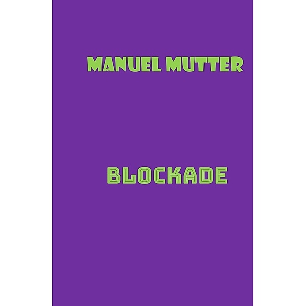 Blockade, Manuel Mutter