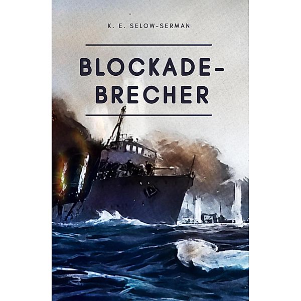 Blockade-Brecher, K. E. Selow-Serman