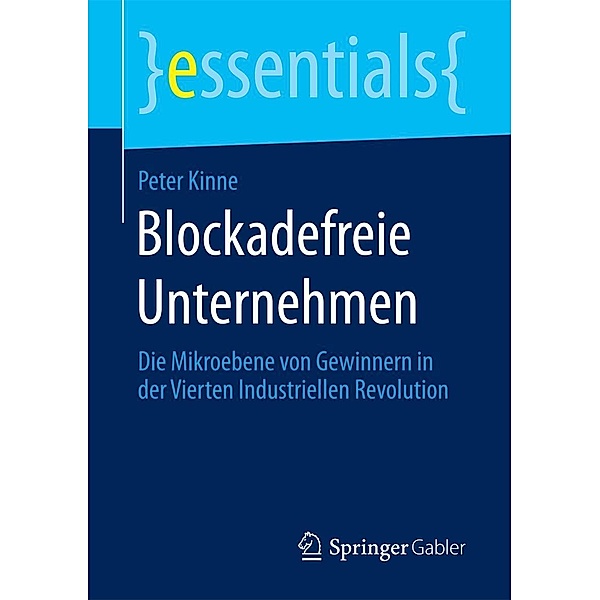 Blockadefreie Unternehmen / essentials, Peter Kinne