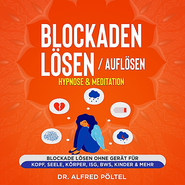 Blockaden lösen / auflösen - Hypnose & Meditation, Dr. Alfred Pöltel