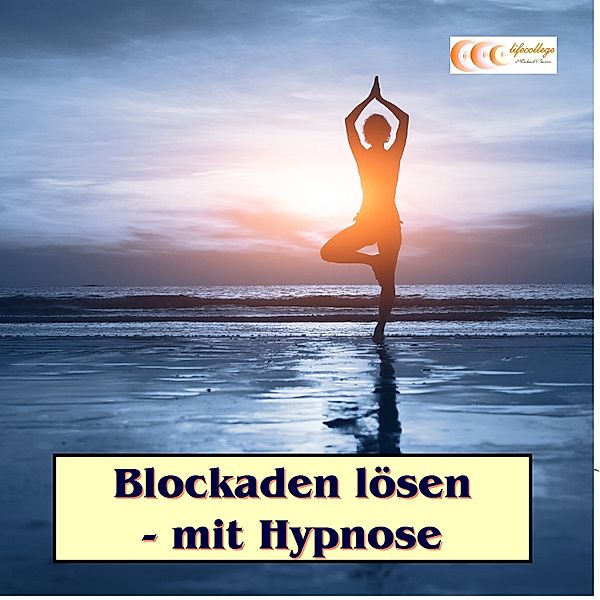 Blockaden lösen - mit Hypnose, Regina Streith