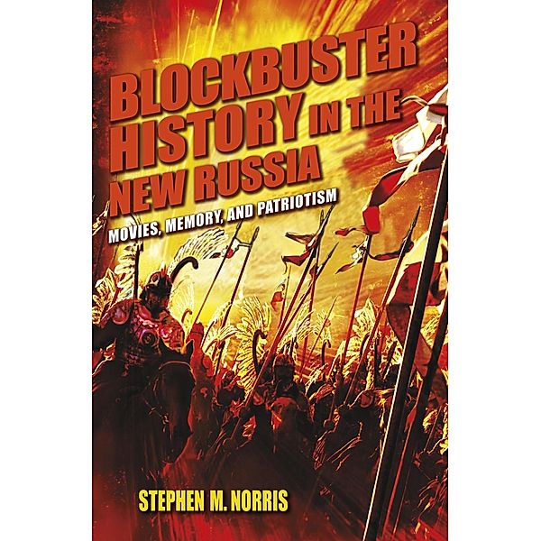 Blockbuster History in the New Russia, Stephen M. Norris