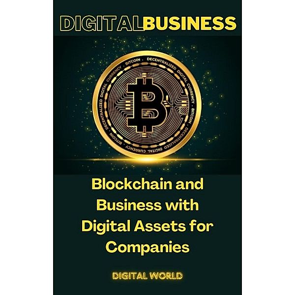 Blockchain and Business with Digital Assets for Companies / Digital Business Bd.1