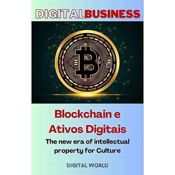 Blockchain and Digital Assets - The new era of intellectual property for Culture / Digital Business Bd.10