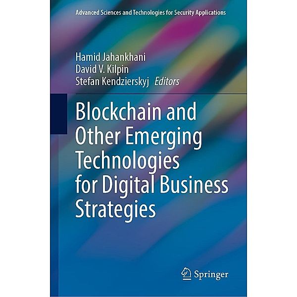 Blockchain and Other Emerging Technologies for Digital Business Strategies / Advanced Sciences and Technologies for Security Applications