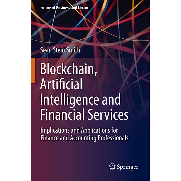 Blockchain, Artificial Intelligence and Financial Services, Sean Stein Smith