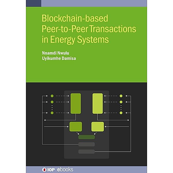 Blockchain-based Peer-to-Peer Transactions in Energy Systems, Nnamdi Nwulu, Uyikumhe Damisa