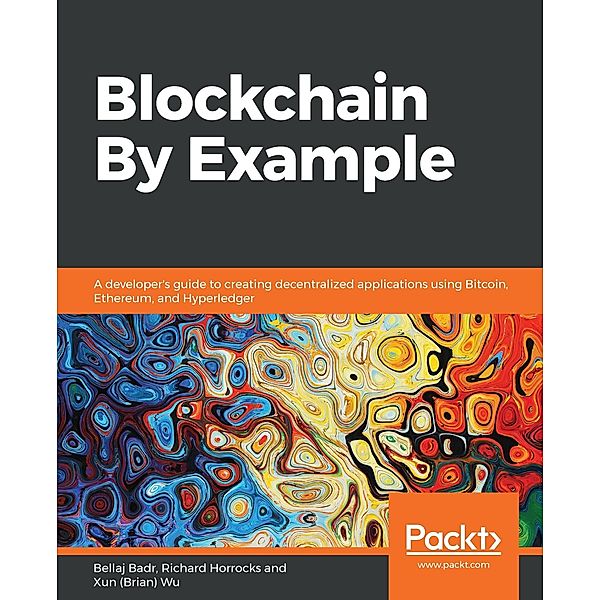 Blockchain By Example, Badr Bellaj Badr