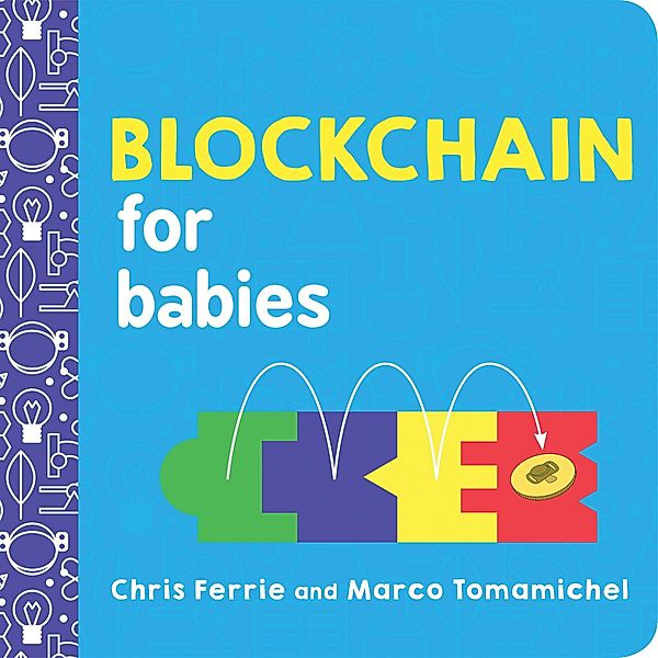 Blockchain for Babies, Chris Ferrie, Marco Tomamichel