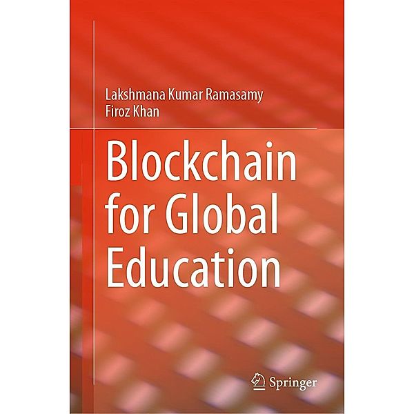 Blockchain for Global Education, Lakshmana Kumar Ramasamy, Firoz Khan