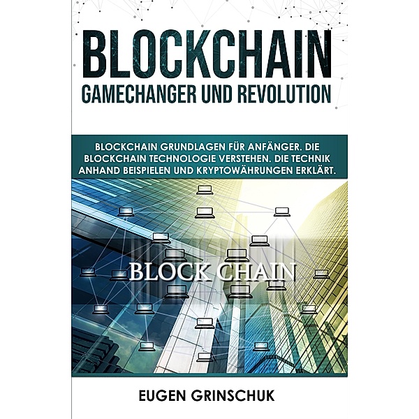 Blockchain GameChanger und Revolution, Eugen Grinschuk