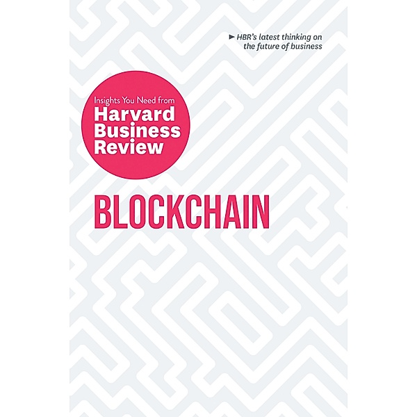 Blockchain / HBR Insights Series, Harvard Business Review, Don Tapscott, Marco Iansiti, Karim R. Lakhani
