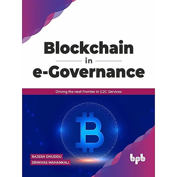 Blockchain in e-Governance: Driving the next Frontier in G2C Services (English Edition), Rajesh Dhuddu, Srinivas Mahankali