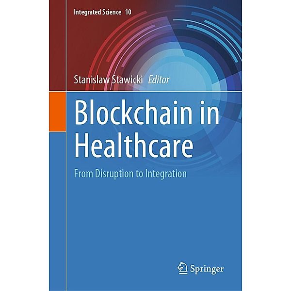Blockchain in Healthcare / Integrated Science Bd.10