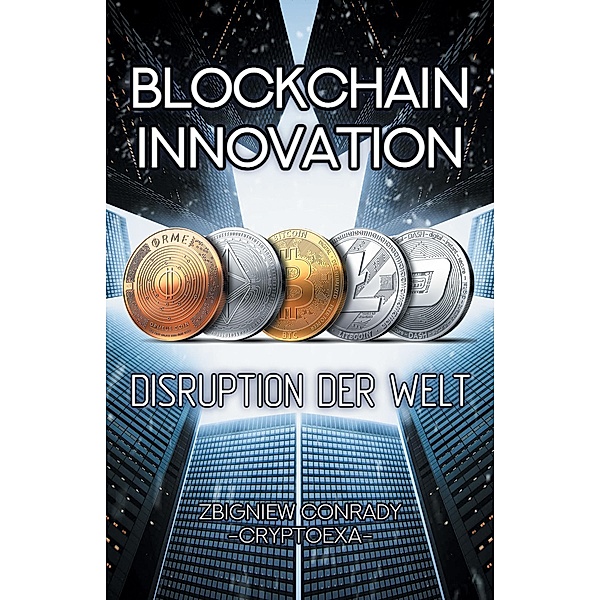 Blockchain Innovation - Disruption der Welt, Zbigniew Conrady