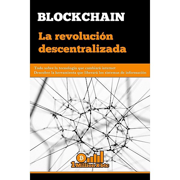 Blockchain: La revolución descentralizada, Millionxbtc