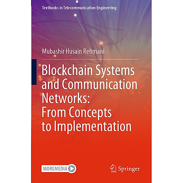 Blockchain Systems and Communication Networks: From Concepts to Implementation, Mubashir Husain Rehmani