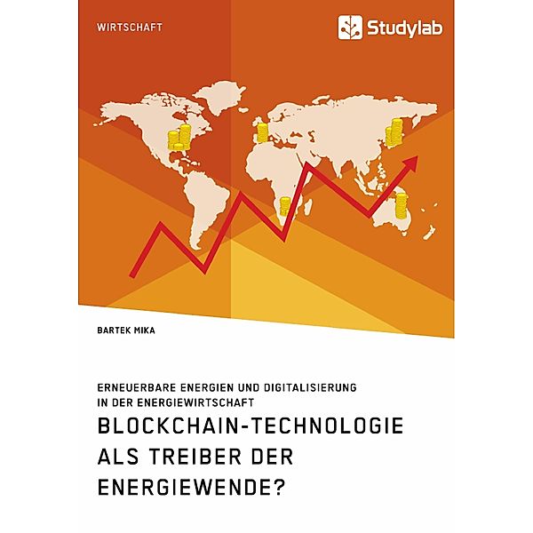 Blockchain-Technologie als Treiber der Energiewende? Erneuerbare Energien und Digitalisierung in der Energiewirtschaft, Bartek Mika