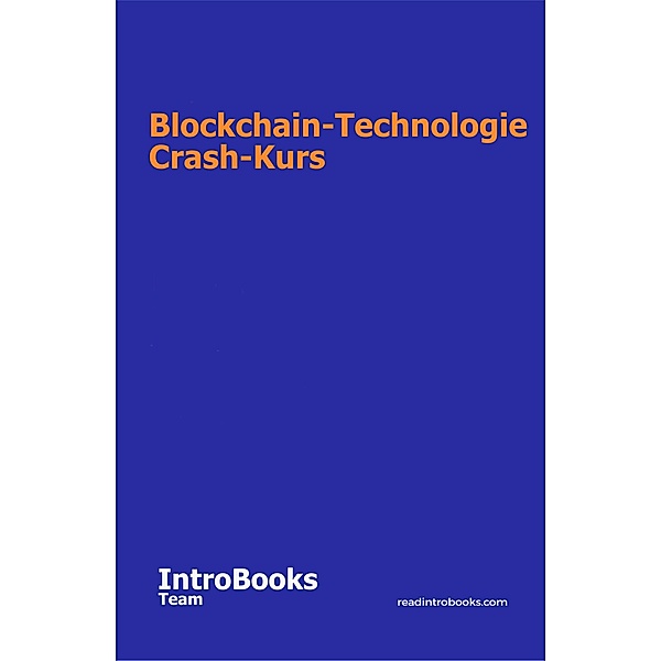Blockchain-Technologie Crash-Kurs, IntroBooks Team