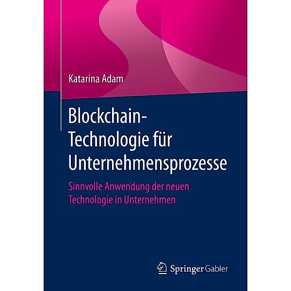 Blockchain-Technologie für Unternehmensprozesse, Katarina Adam