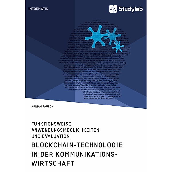 Blockchain-Technologie in der Kommunikationswirtschaft. Funktionsweise, Anwendungsmöglichkeiten und Evaluation, Adrian Fausch