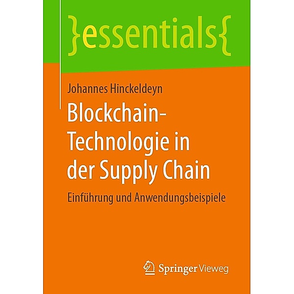 Blockchain-Technologie in der Supply Chain / essentials, Johannes Hinckeldeyn