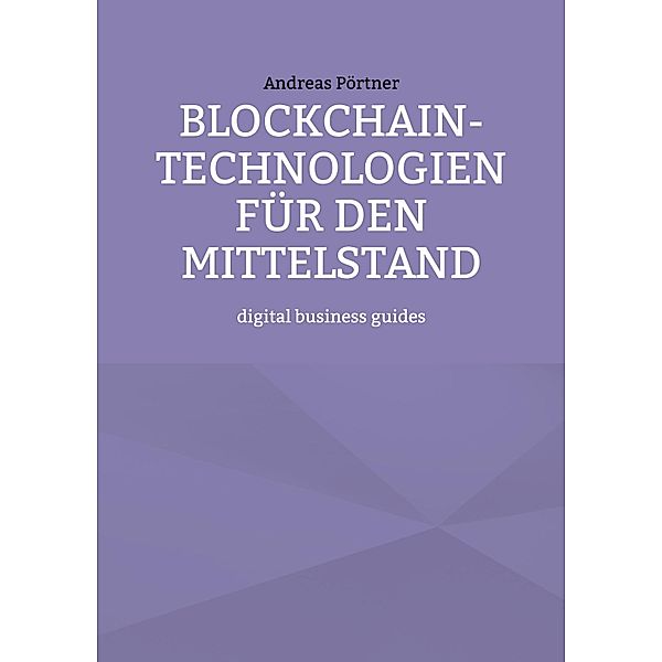 Blockchain-Technologien für den Mittelstand, Andreas Pörtner