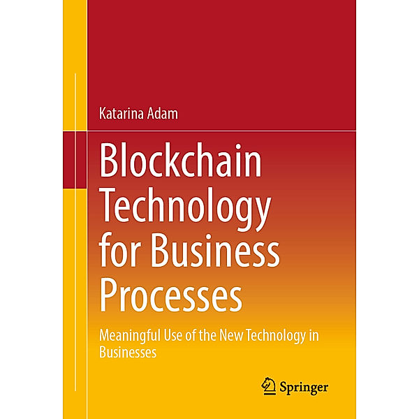 Blockchain Technology for Business Processes, Katarina Adam