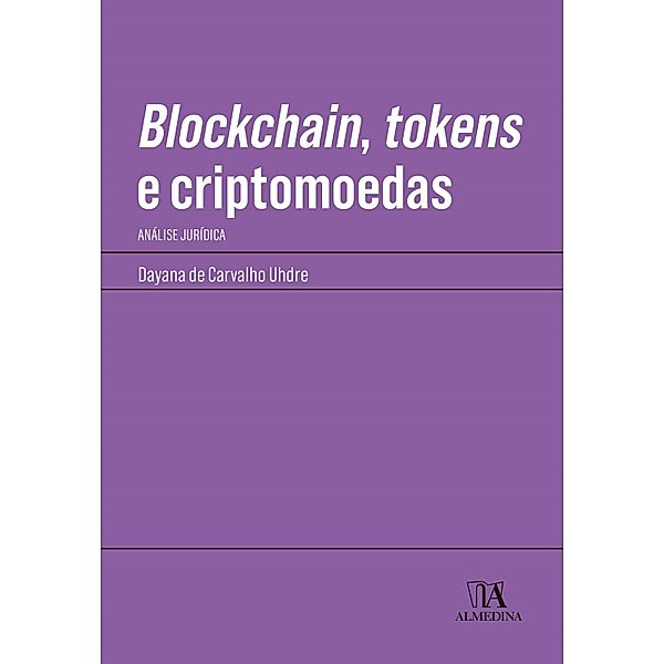 Blockchain, tokens e criptomoedas / Manuais Profissionais, Dayana de Carvalho Uhdre