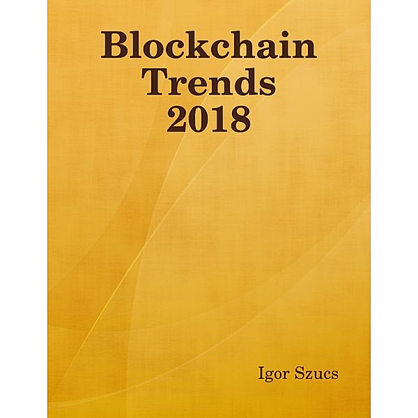 Blockchain Trends 2018, Igor Szucs