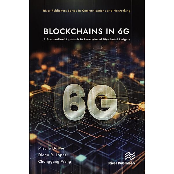 Blockchains in 6G, Mischa Dohler, Diego R. Lopez, Chonggang Wang