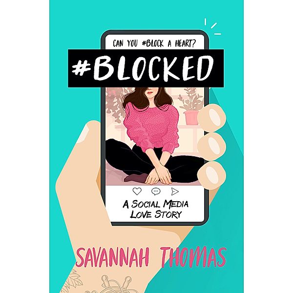 #Blocked (A Social Media Love Story, #1) / A Social Media Love Story, Savannah Thomas