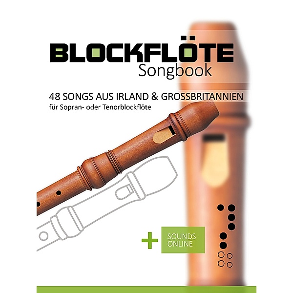 Blockflöte Songbook - 48 Songs aus Irland & Grossbritannien, Reynhard Boegl, Bettina Schipp