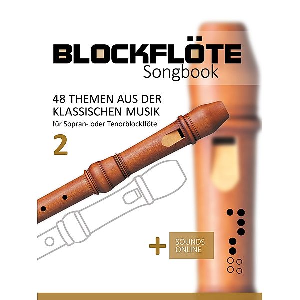 Blockflöte Songbook - 48 Themen aus der klassischen Musik - 2, Reynhard Boegl, Bettina Schipp