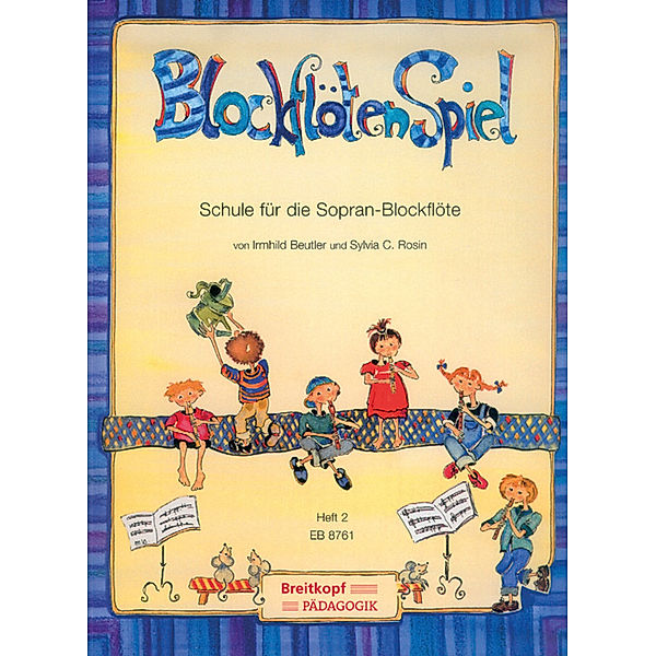 BlockflötenSpiel, Schule für die Sopran-Blockflöte.Bd.2, Irmhild Beutler, Sylvia C. Rosin