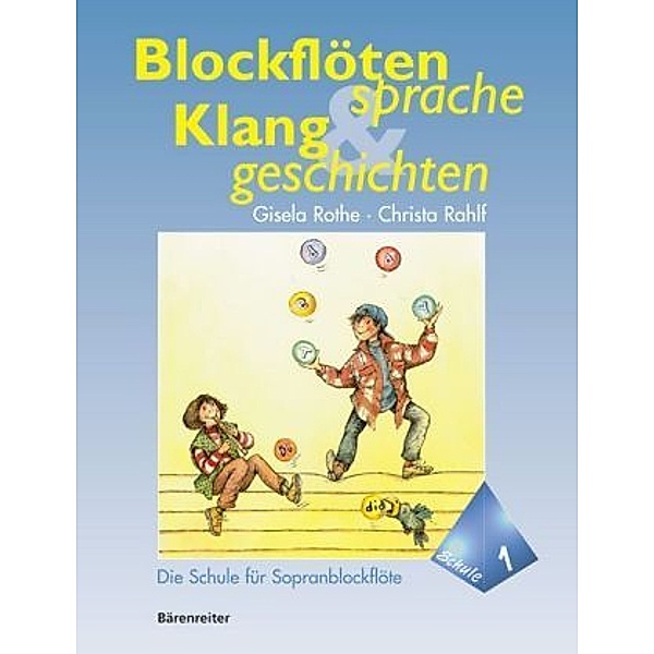 Blockflötensprache und Klanggeschichten, Die Schule für Sopranblockflöte.Bd.1, Gisela Rothe, Christa Rahlf