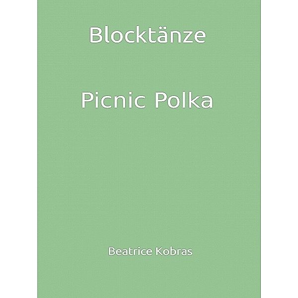 Blocktänze - Picnic Polka, Beatrice Kobras