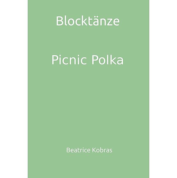 Blocktänze - Picnic Polka, Beatrice Kobras
