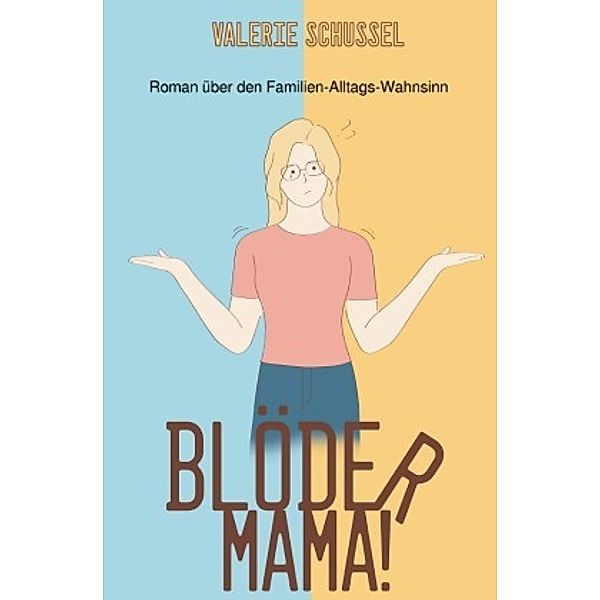 Blöder Mama!, Valerie Schussel