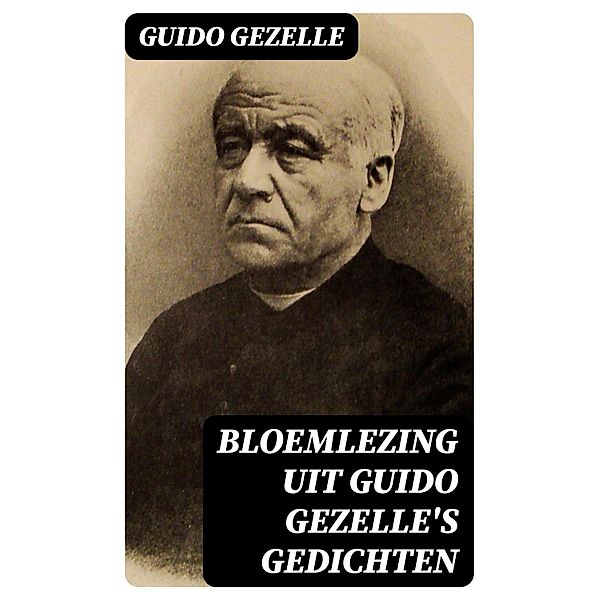 Bloemlezing uit Guido Gezelle's Gedichten, Guido Gezelle