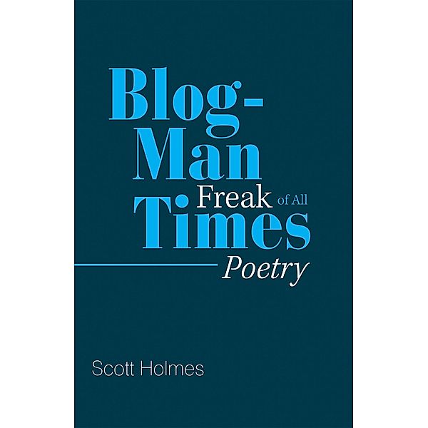 Blog-Man Freak of All Times, Scott Holmes