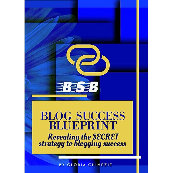 Blog Success Blueprint, Gloria Chimezie