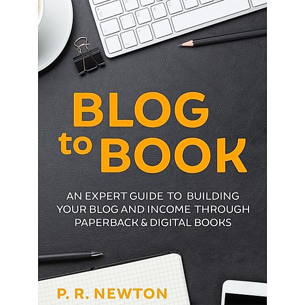 Blog To Book, P. R. Newton