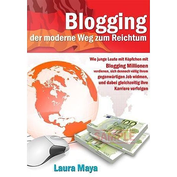 Blogging  der moderne Weg zum Reichtum, Laura Maya