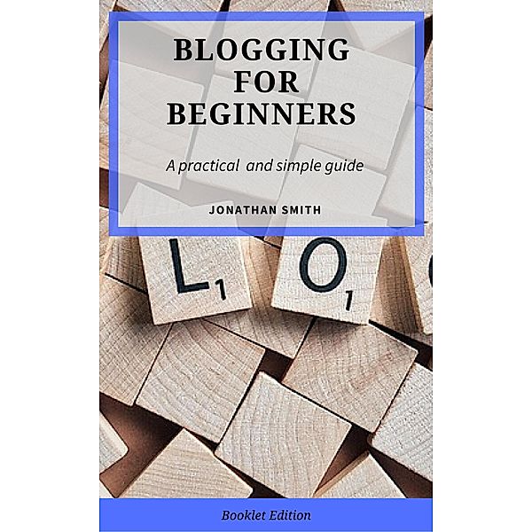 Blogging for Beginners, Jonathan Smith