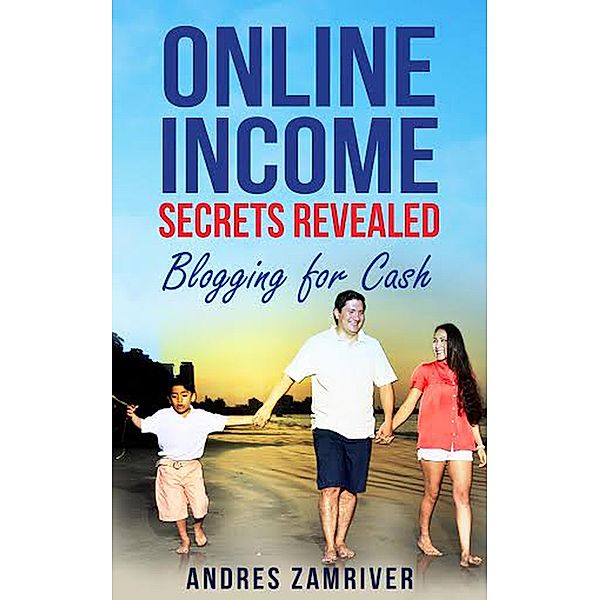 Blogging For Cash - First Edition, Andres Zamriver