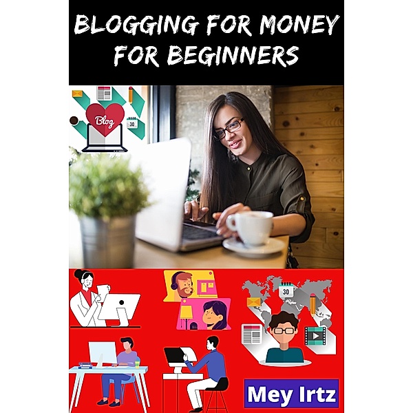Blogging for Money for Beginners, Mey Irtz
