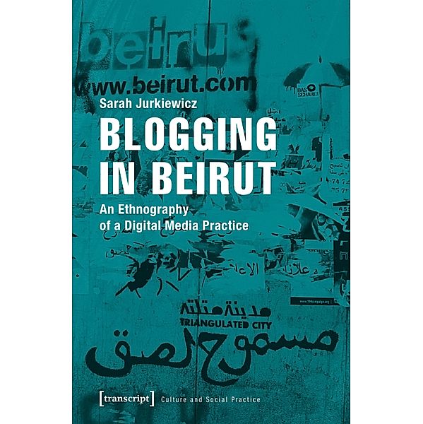 Blogging in Beirut / Kultur und soziale Praxis, Sarah Jurkiewicz