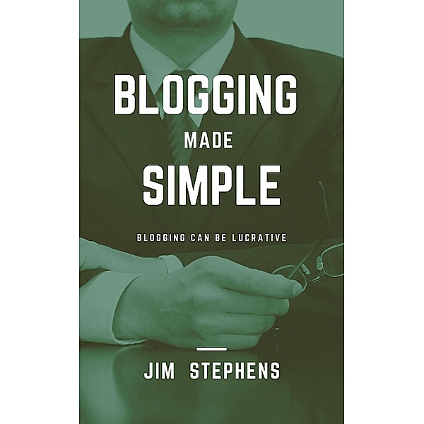 Blogging Made Simple, Jim Stephens