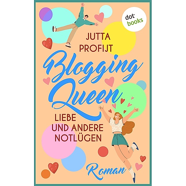 Blogging Queen: Liebe und andere Notlügen, Jutta Profijt